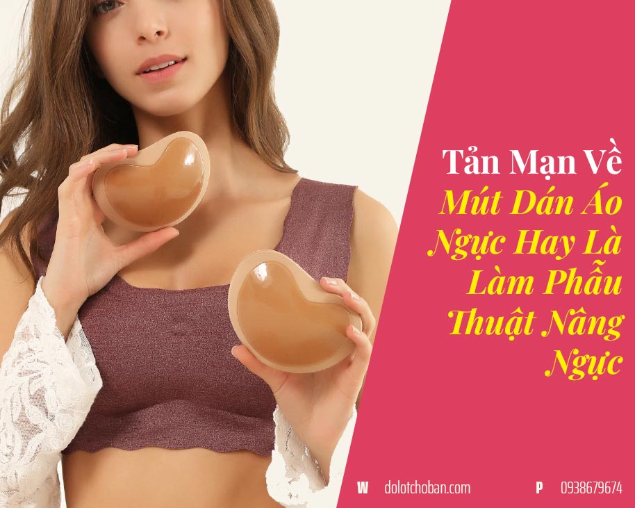 Tản Mạn Về Mút Dán Áo Ngực và Phẫu Thuật Nâng Ngực