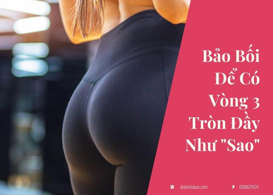 Bảo Bối Để Có Vòng 3 Tròn Đầy Như Sao